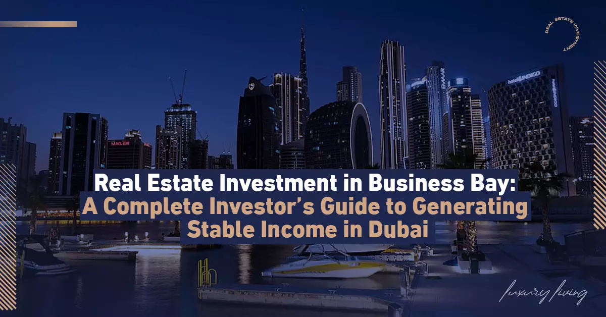 الاستثمار العقاري في الخليج التجاري: دليل المستثمر لتحقيق دخل ثابت في دبي