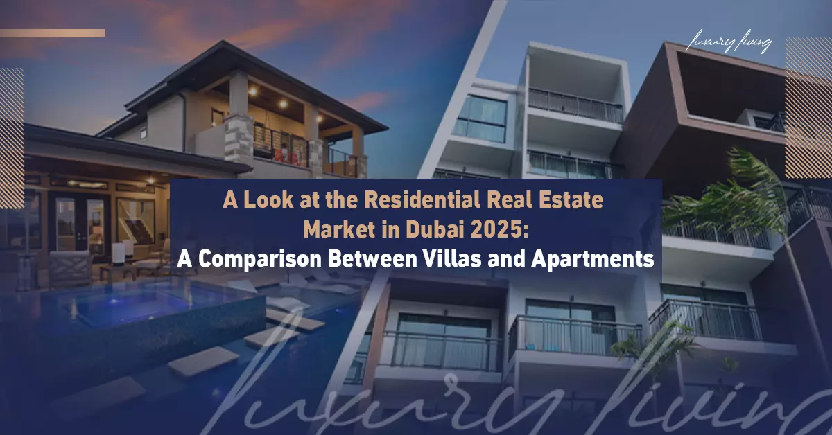 Dubai residential market 2025: villas vs apartments