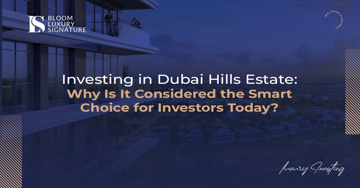 Dubai Hills Estate Yatırımı: Günümüzde Dubai Gayrimenkul Pazarında Yatırımcılar İçin Neden Akıllı Bir Seçim?