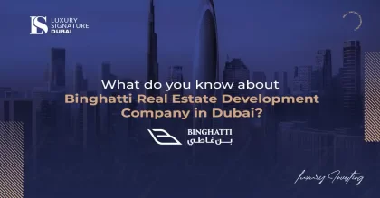 What do you know about Binghatti Real Estate Development Company in Dubai?