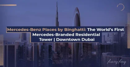 Mercedes-Benz Places by Binghatti: The World's First Mercedes Branded Residential Tower 