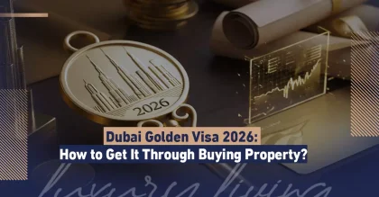 Dubai Golden Visa 2026: How to Obtain It Through Real Estate Investment
