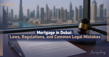 Mortgage in Dubai: Laws, Regulations, and Common Legal Mistakes