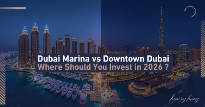 Dubai Marina vs. Downtown Dubai: Куда инвестировать в 2026 году?