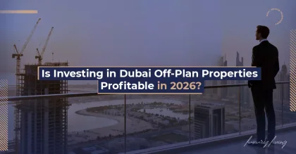 Is Investing in Off-Plan Properties in Dubai Profitable in 2026?