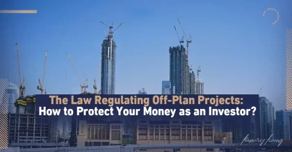 The Law Regulating Off-Plan Projects in Dubai: How to Protect Your Money as an Investor?
