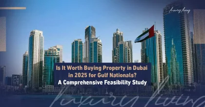 Buying Property in Dubai 2025 for GCC Citizens – A Comprehensive Feasibility Study